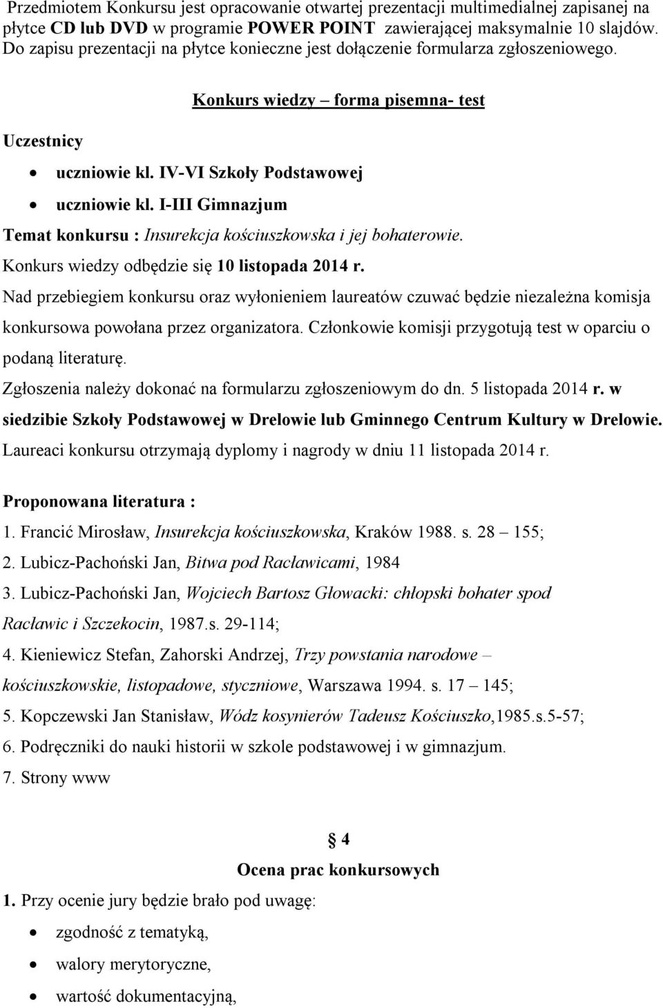 I-III Gimnazjum Temat konkursu : Insurekcja kościuszkowska i jej bohaterowie. Konkurs wiedzy odbędzie się 10 listopada 2014 r.