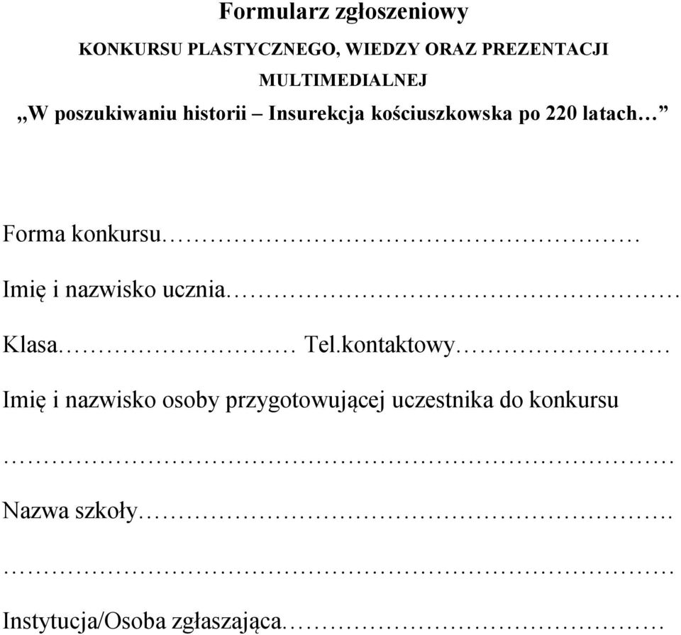 latach Forma konkursu Imię i nazwisko ucznia Klasa Tel.