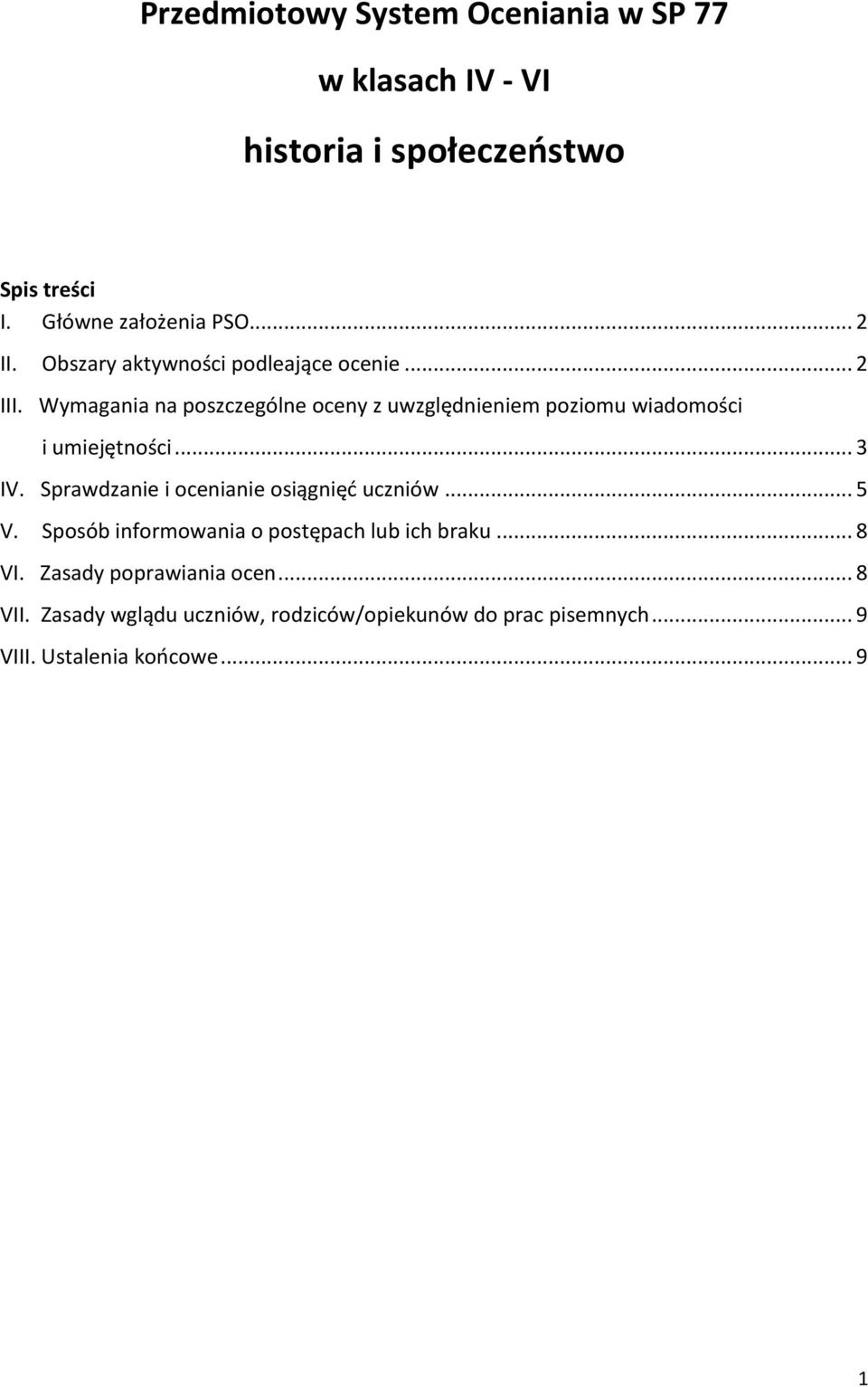 Wymagania na poszczególne oceny z uwzględnieniem poziomu wiadomości i umiejętności... 3 IV.