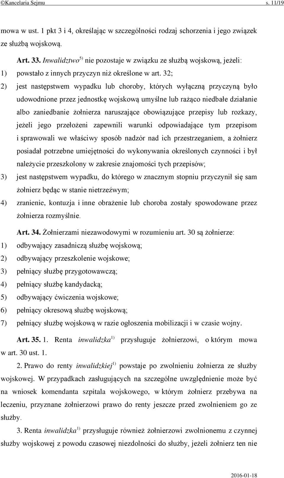 32; 2) jest następstwem wypadku lub choroby, których wyłączną przyczyną było udowodnione przez jednostkę wojskową umyślne lub rażąco niedbałe działanie albo zaniedbanie żołnierza naruszające