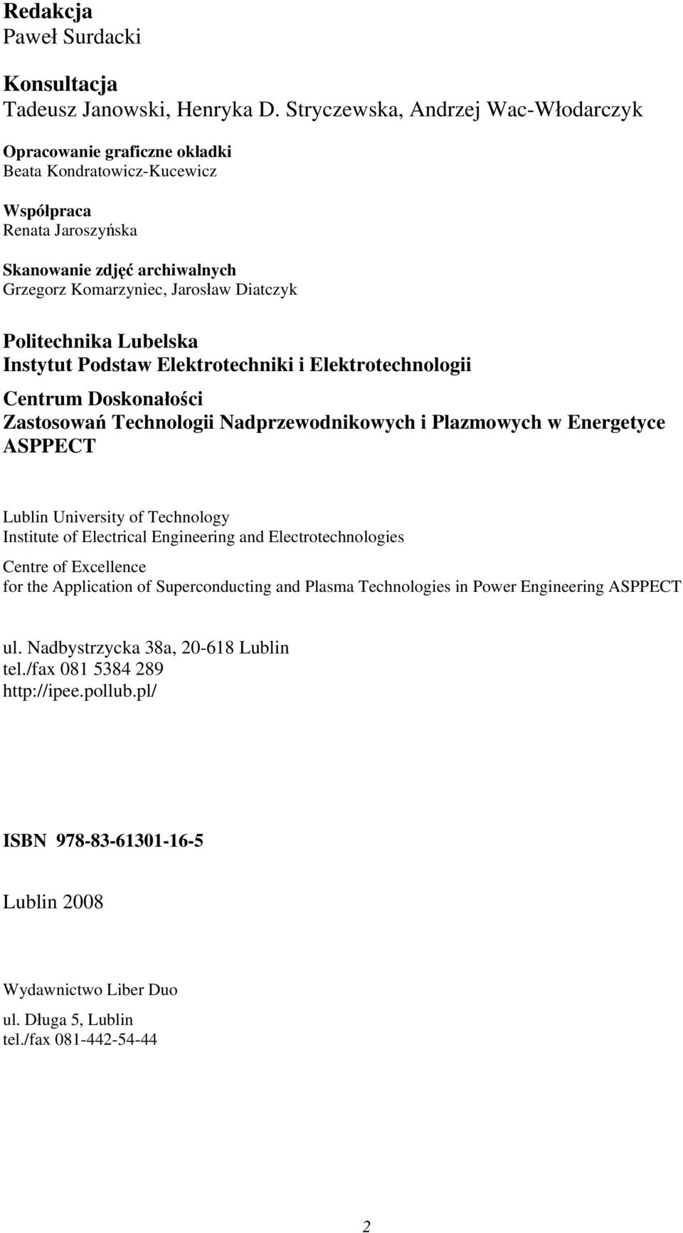 Politechnika Lubelska Instytut Podstaw Elektrotechniki i Elektrotechnologii Centrum Doskonałości Zastosowań Technologii Nadprzewodnikowych i Plazmowych w Energetyce ASPPECT Lublin University of