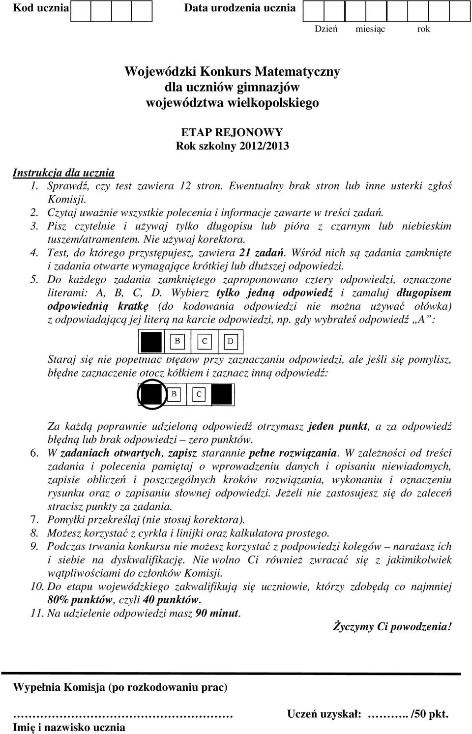 Pisz czytelnie i używaj tylko długopisu lub pióra z czarnym lub niebieskim tuszem/atramentem. Nie używaj korektora. 4. Test, do którego przystępujesz, zawiera 21 zadań.