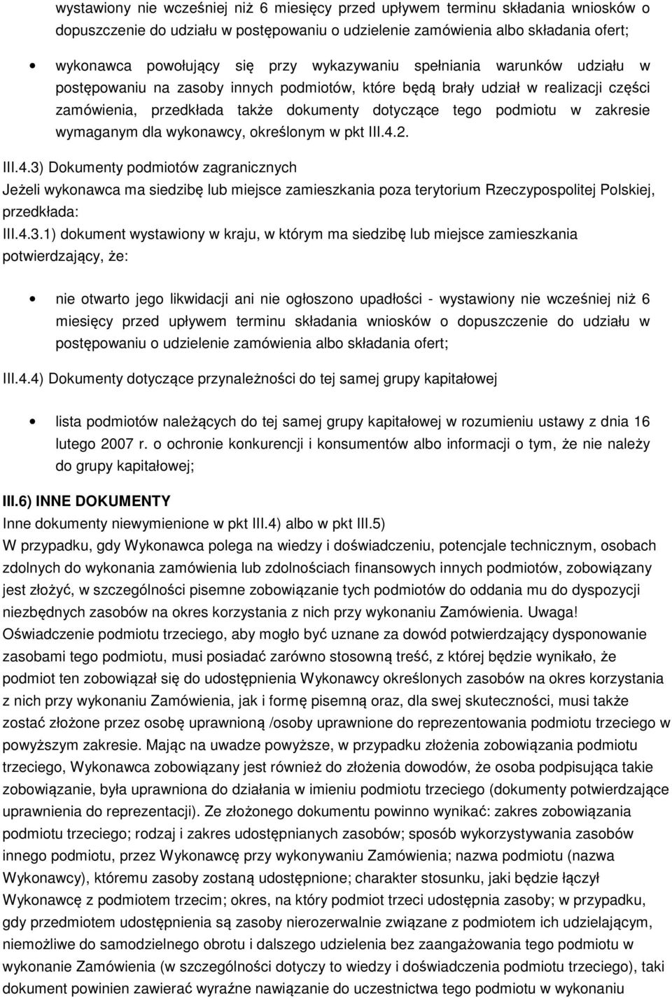 zakresie wymaganym dla wykonawcy, określonym w pkt III.4.