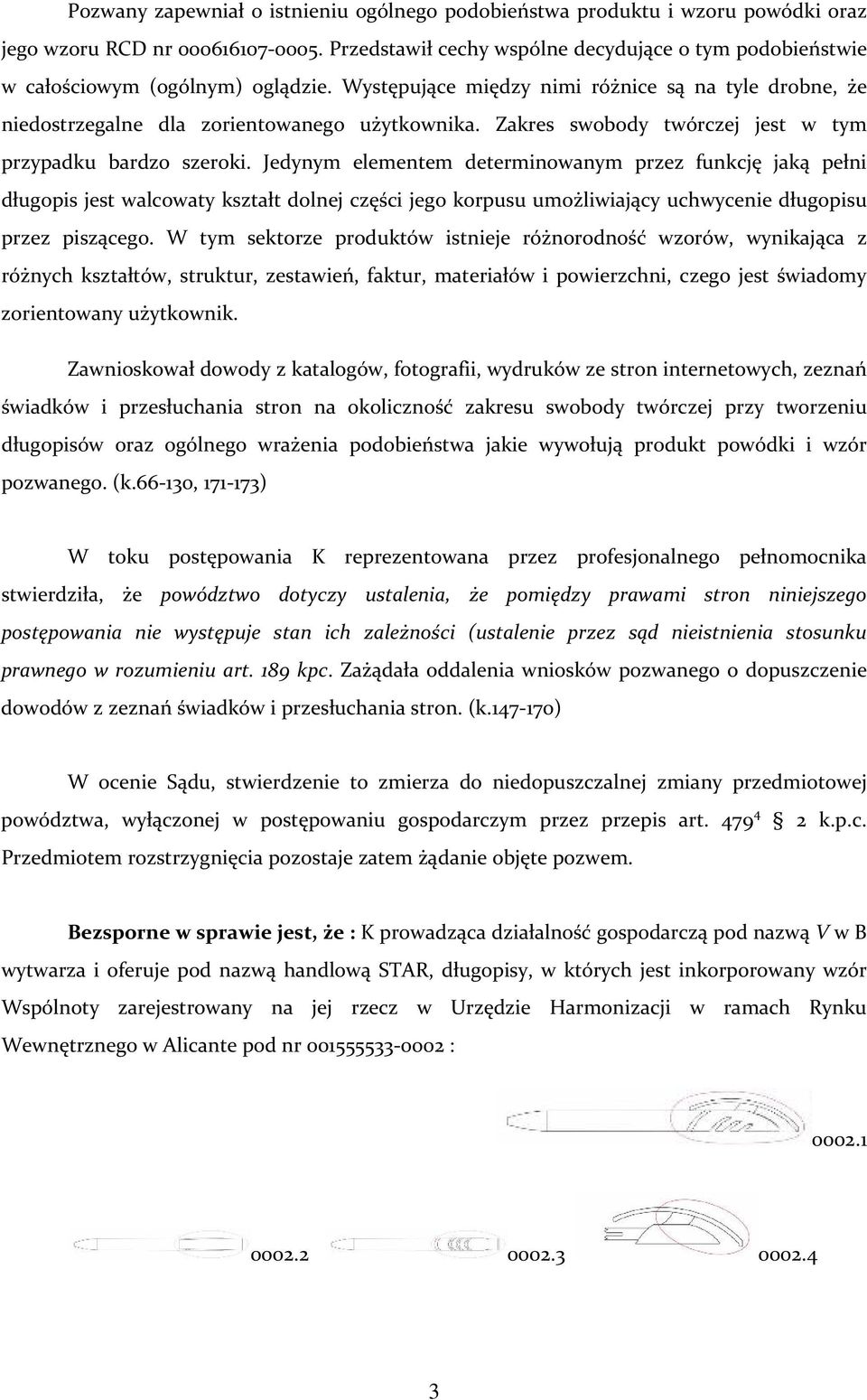 Zakres swobody twórczej jest w tym przypadku bardzo szeroki.