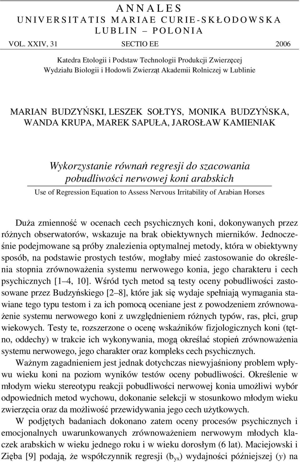 WANDA KRUPA, MAREK SAPUŁA, JAROSŁAW KAMIENIAK Wykorzystanie równa regresji do szacowania pobudliwoci nerwowej koni arabskich Use of Regression Equation to Assess Nervous Irritability of Arabian