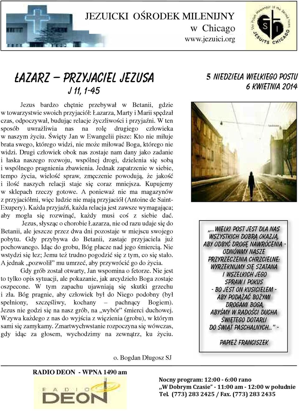 i przyjaźni. W ten sposób uwrażliwia nas na rolę drugiego człowieka w naszym życiu. Święty Jan w Ewangelii pisze: Kto nie miłuje brata swego, którego widzi, nie może miłować Boga, którego nie widzi.