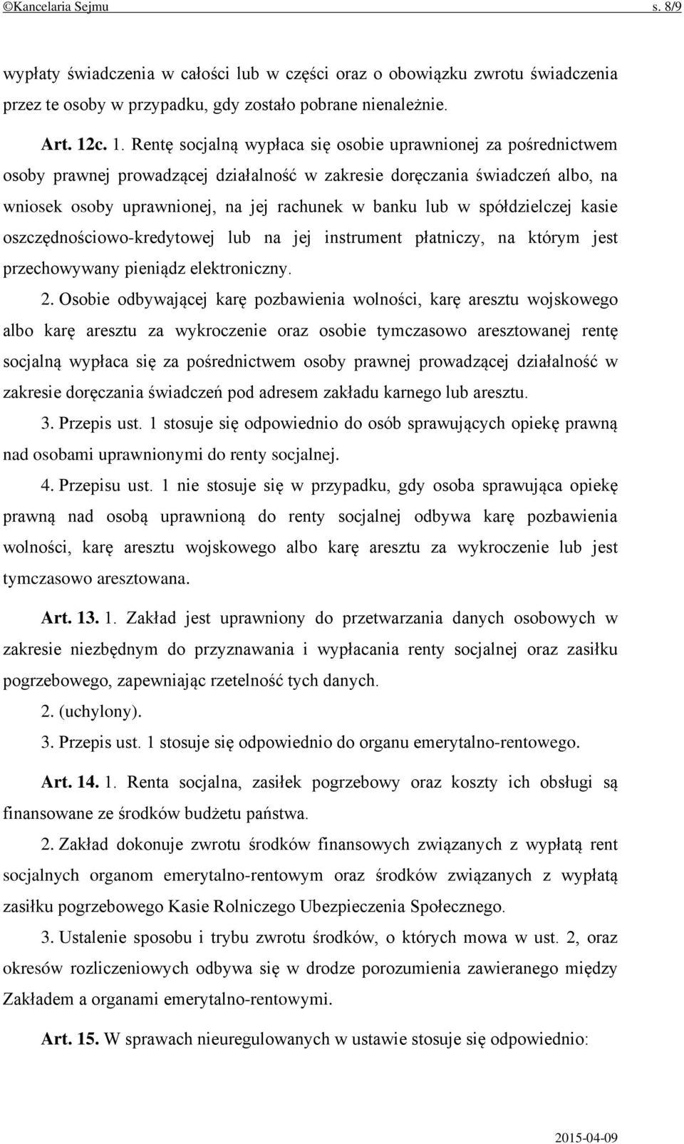 lub w spółdzielczej kasie oszczędnościowo-kredytowej lub na jej instrument płatniczy, na którym jest przechowywany pieniądz elektroniczny. 2.