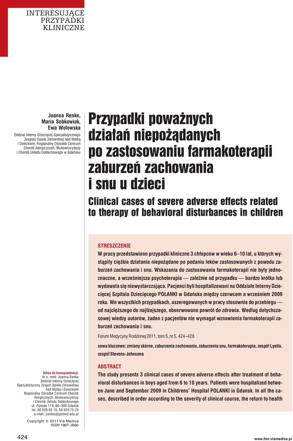 disturbances in children STRESZCZENIE W pracy przedstawiono przypadki kliniczne 3 chłopców w wieku 6 10 lat, u których wystąpiły ciężkie działania niepożądane po podaniu leków zastosowanych z powodu