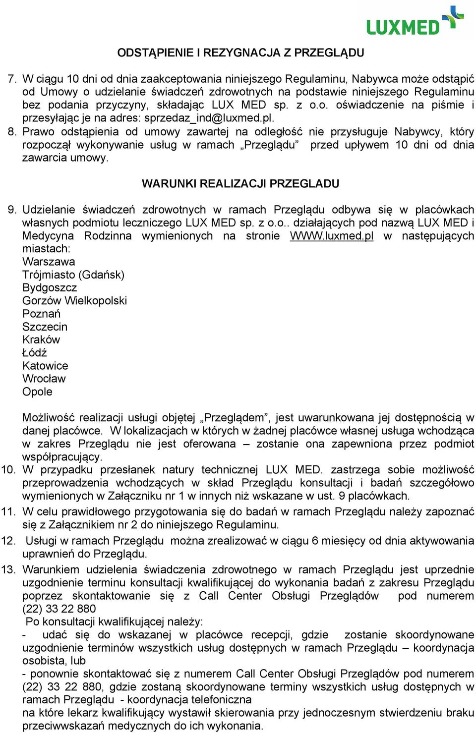 LUX MED sp. z o.o. oświadczenie na piśmie i przesyłając je na adres: sprzedaz_ind@luxmed.pl. 8.