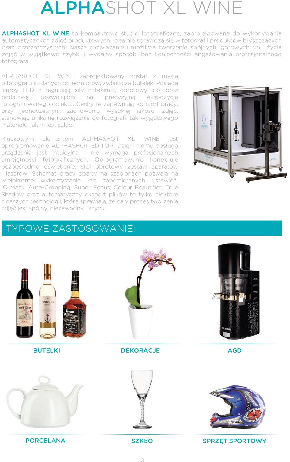 ALPHASHOT XL WINE zaprojektowany został z myślą o fotografii szklanych przedmiotów, zwłaszcza butelek.