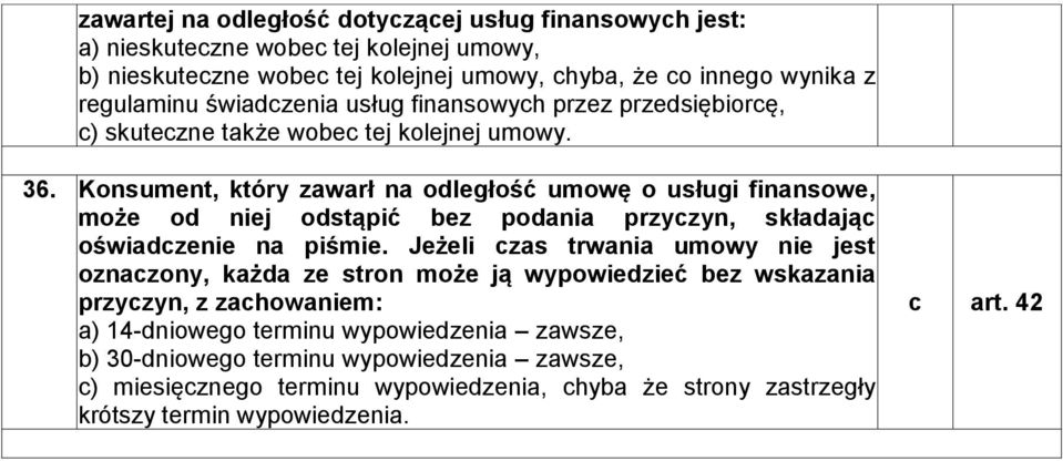 Konsument, który zwrł n odległość umowę o usługi finnsowe, może od niej odstąpić ez podni przyzyn, skłdją oświdzenie n piśmie.