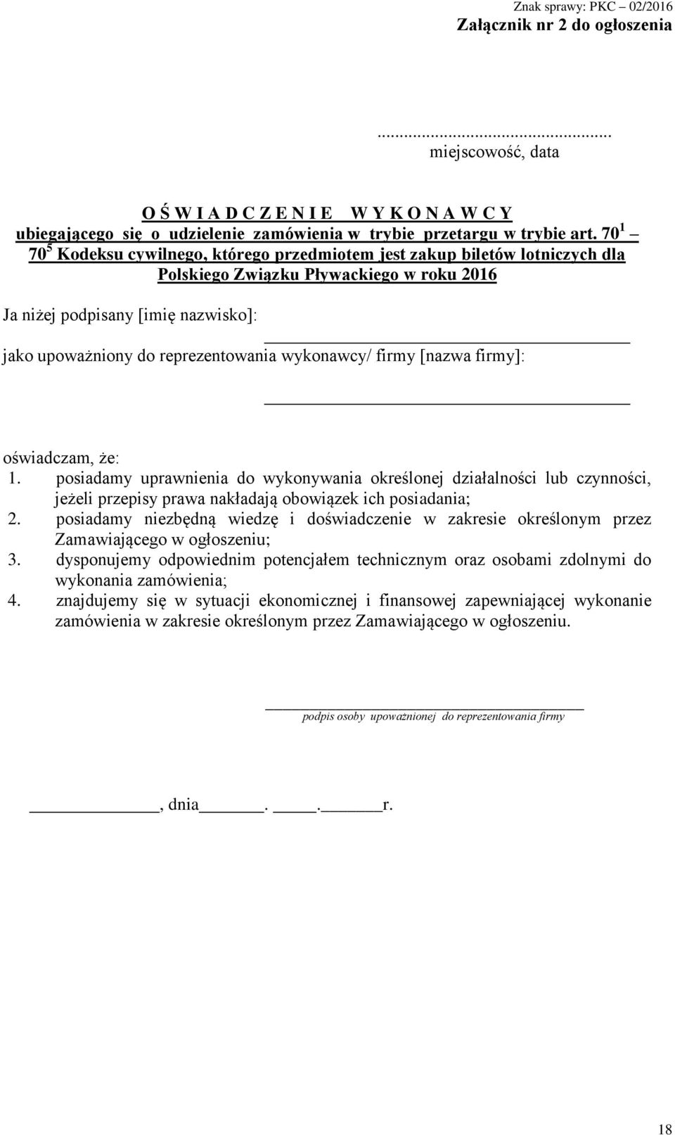 wykonawcy/ firmy [nazwa firmy]: oświadczam, że: 1. posiadamy uprawnienia do wykonywania określonej działalności lub czynności, jeżeli przepisy prawa nakładają obowiązek ich posiadania; 2.