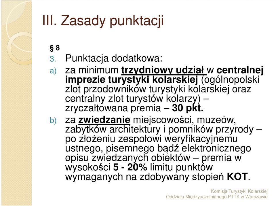 przodowników turystyki kolarskiej oraz centralny zlot turystów kolarzy) zryczałtowana premia 30 pkt.