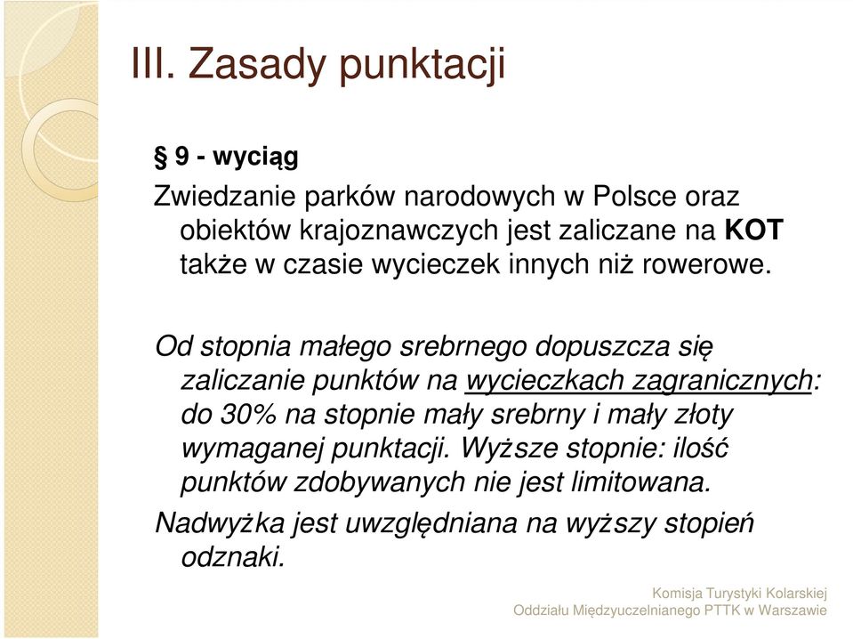 Od stopnia małego srebrnego dopuszcza się zaliczanie punktów na wycieczkach zagranicznych: do 30% na stopnie
