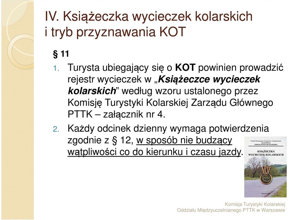 kolarskich według wzoru ustalonego przez Komisję Turystyki Kolarskiej Zarządu Głównego PTTK