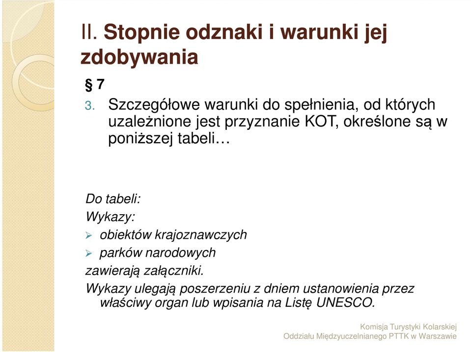określone są w poniższej tabeli Do tabeli: Wykazy: obiektów krajoznawczych parków