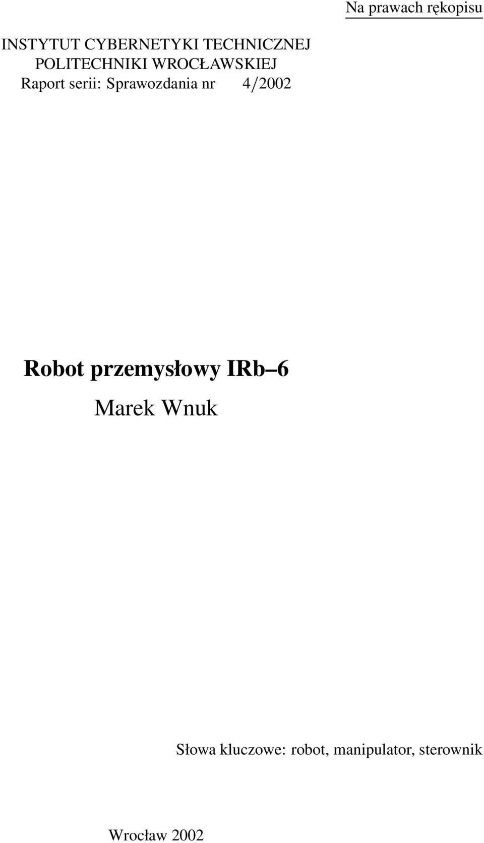 nr 4 2002 Robot przemysłowy IRb 6 Marek Wnuk Słowa