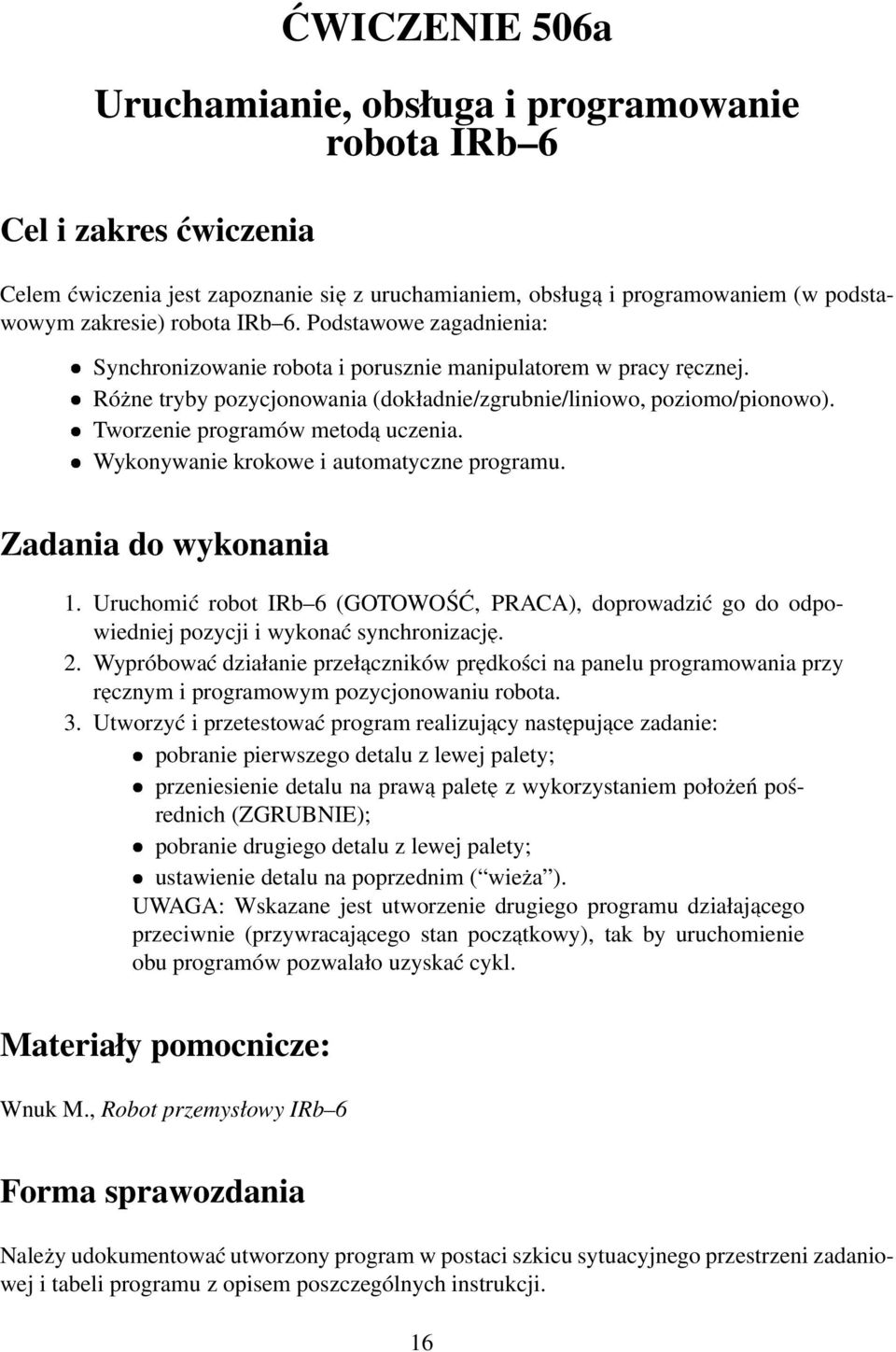 Tworzenie programów metod a uczenia. Wykonywanie krokowe i automatyczne programu. Zadania do wykonania 1.