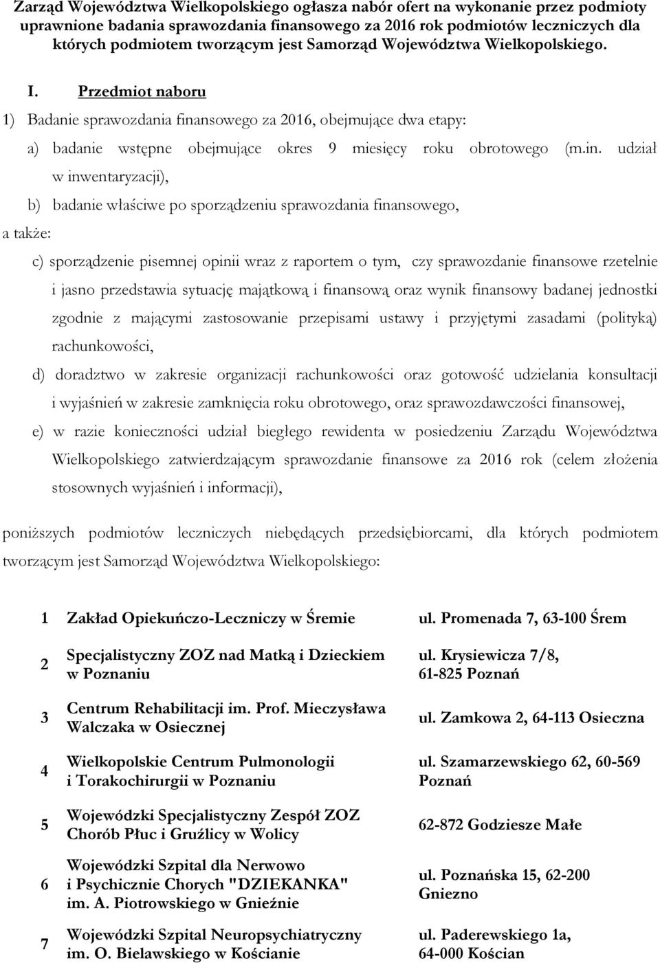 nsowego za 2016, obejmujące dwa etapy: a) badanie wstępne obejmujące okres 9 miesięcy roku obrotowego (m.in.