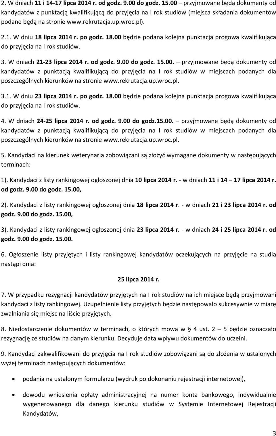 W dniu 18 lipca 2014 r. po godz. 18.00 