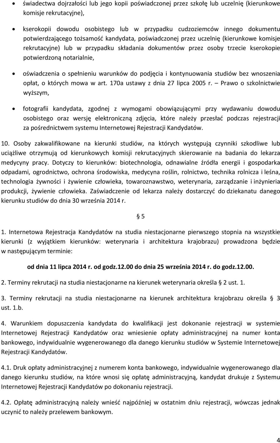 oświadczenia o spełnieniu warunków do podjęcia i kontynuowania studiów bez wnoszenia opłat, o których mowa w art. 170a ustawy z dnia 27 lipca 2005 r.