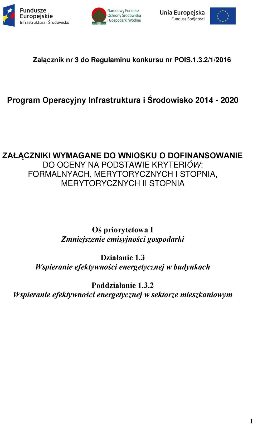 2/1/2016 Program Operacyjny Infrastruktura i Środowisko 2014-2020 ZAŁĄCZNIKI WYMAGANE DO WNIOSKU O DOFINANSOWANIE