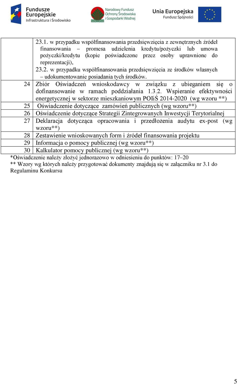 24 Zbiór Oświadczeń wnioskodawcy w związku z ubieganiem się o dofinansowanie w ramach poddziałania 1.3.2. Wspieranie efektywności energetycznej w sektorze mieszkaniowym POIiŚ 2014-2020 (wg wzoru **)