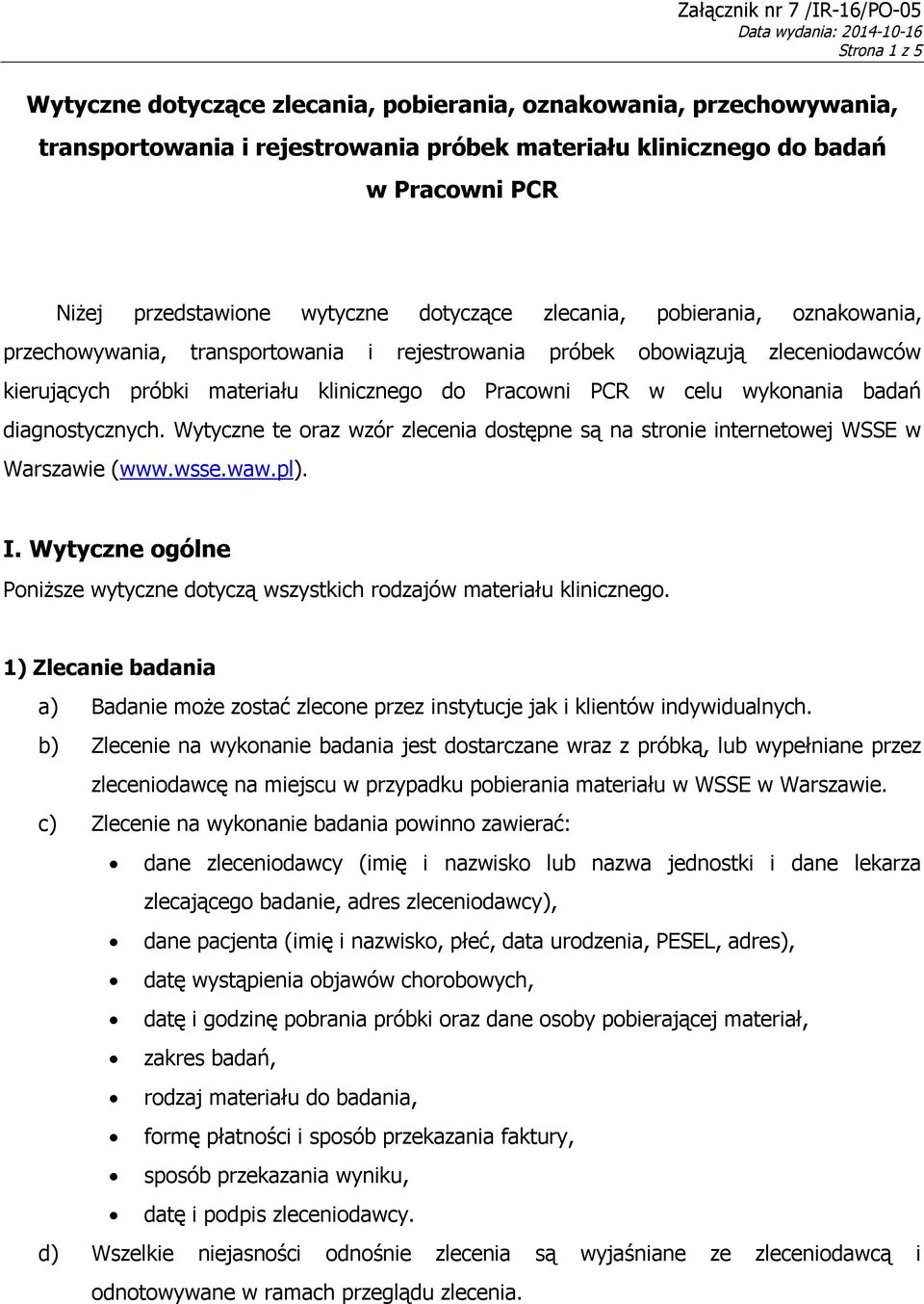 badań diagnostycznych. Wytyczne te oraz wzór zlecenia dostępne są na stronie internetowej WSSE w Warszawie (www.wsse.waw.pl). I.