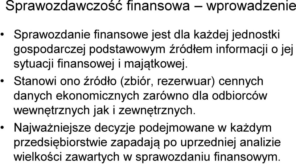 Stanowi ono źródło (zbiór, rezerwuar) cennych danych ekonomicznych zarówno dla odbiorców wewnętrznych jak i