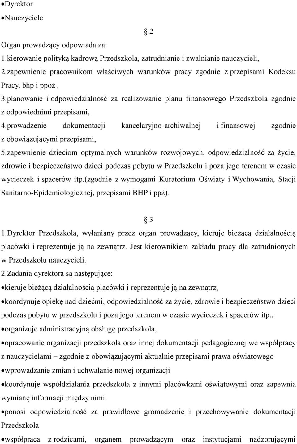 planowanie i odpowiedzialność za realizowanie planu finansowego Przedszkola zgodnie z odpowiednimi przepisami, 4.