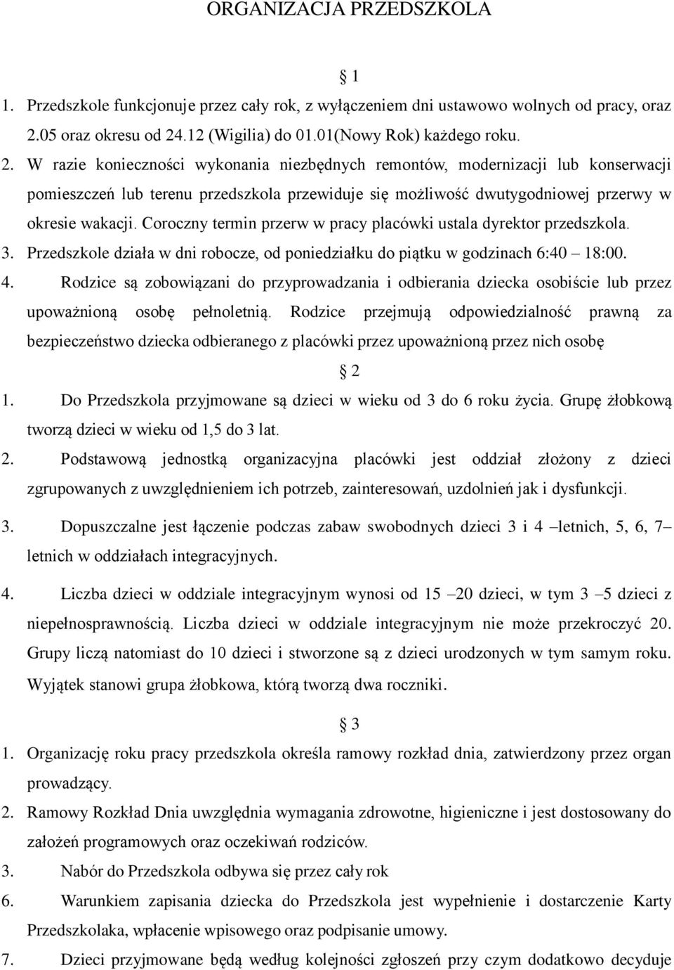 .12 (Wigilia) do 01.01(Nowy Rok) każdego roku. 2.