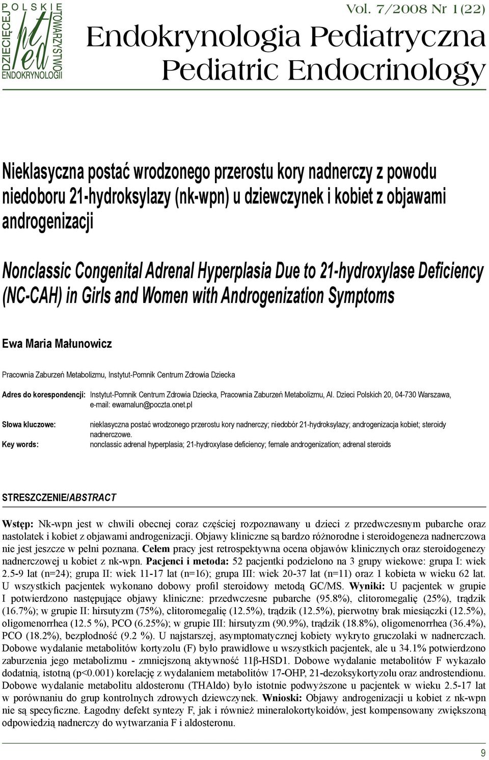 objawami androgenizacji Nonclassic Congenital Adrenal Hyperplasia Due to 21-hydroxylase Deficiency (NC-CAH) in Girls and Women with Androgenization Symptoms Ewa Maria Małunowicz Pracownia Zaburzeń