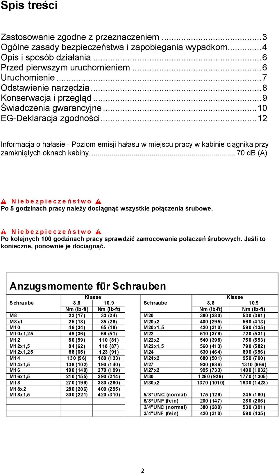.. 12 Informacja o hałasie - Poziom emisji hałasu w miejscu pracy w kabinie ciągnika przy zamkniętych oknach kabiny.
