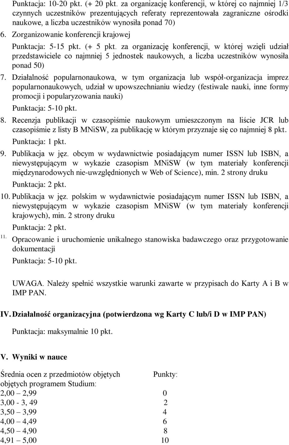 Zorganizowanie konferencji krajowej Punktacja: 5-15 pkt. (+ 5 pkt.