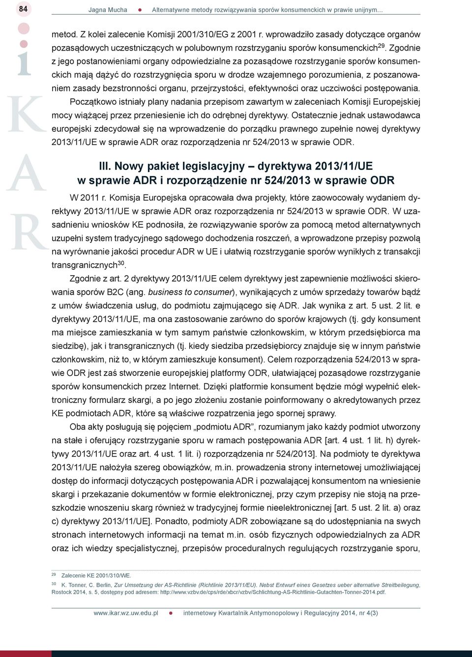bezstronności organu, przejrzystości, efektywności oraz uczciwości postępowania.