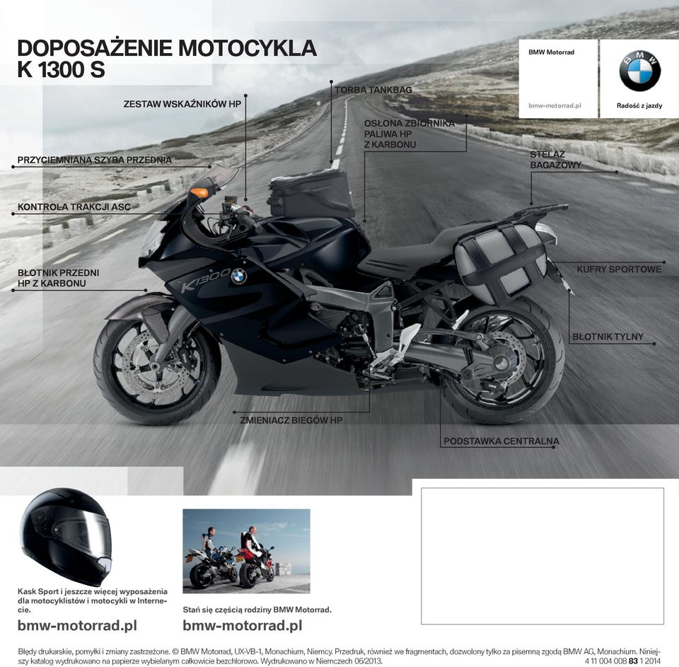 motocyklistów i motocykli w Internecie. Stań się częścią rodziny BMW Motorrad. Błędy drukarskie, pomyłki i zmiany zastrzeżone. BMW Motorrad, UX-VB-, Monachium, Niemcy.