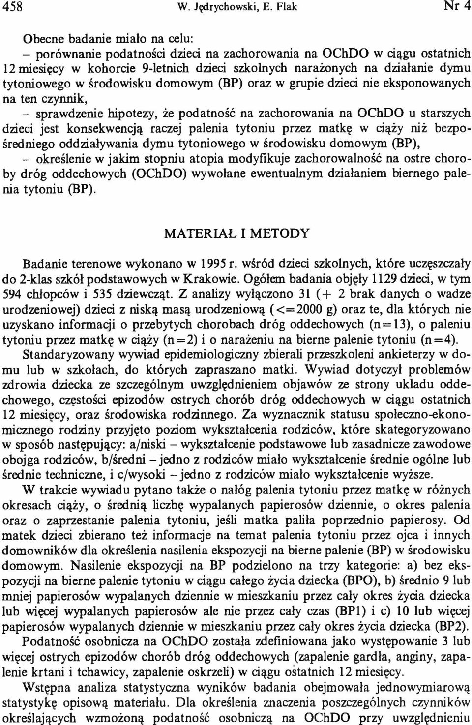 tytoniowego w środowisku domowym (BP) oraz w grupie dzieci nie eksponowanych na ten czynnik, - sprawdzenie hipotezy, że podatność na zachorowania na OChDO u starszych dzieci jest konsekwencją raczej