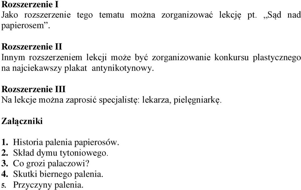 plakat antynikotynowy. Rozszerzenie III Na lekcje można zaprosić specjalistę: lekarza, pielęgniarkę.