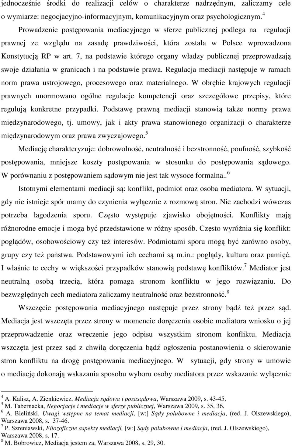 7, na podstawie którego organy władzy publicznej przeprowadzają swoje działania w granicach i na podstawie prawa.