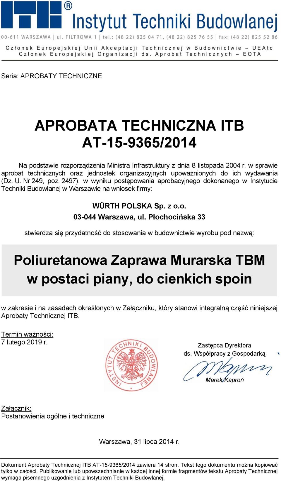 2497), w wyniku postępowania aprobacyjnego dokonanego w Instytucie Techniki Budowlanej w Warszawie na wniosek firmy: WÜRTH POLSKA Sp. z o.o. 03-044 Warszawa, ul.