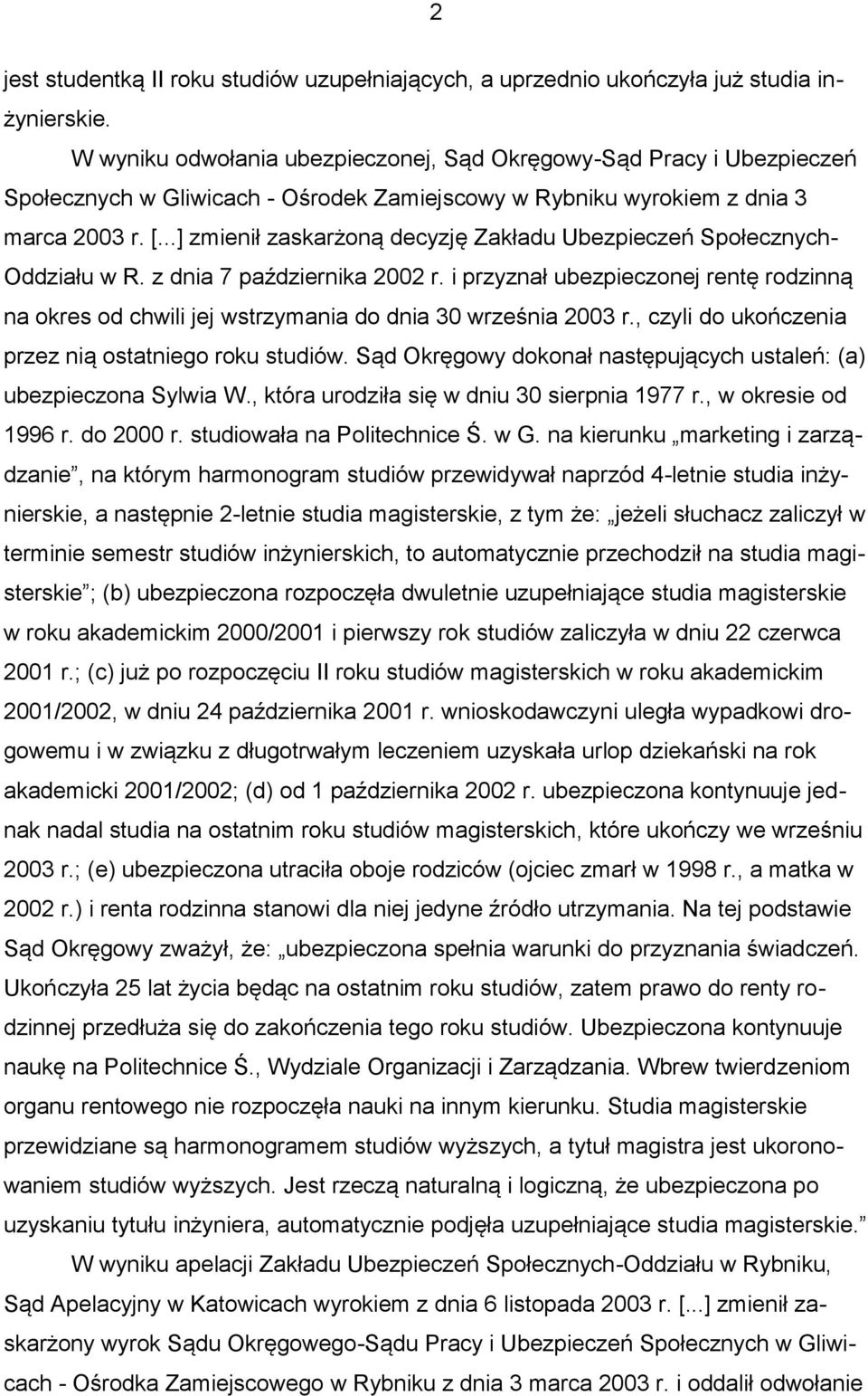 ..] zmienił zaskarżoną decyzję Zakładu Ubezpieczeń Społecznych- Oddziału w R. z dnia 7 października 2002 r.