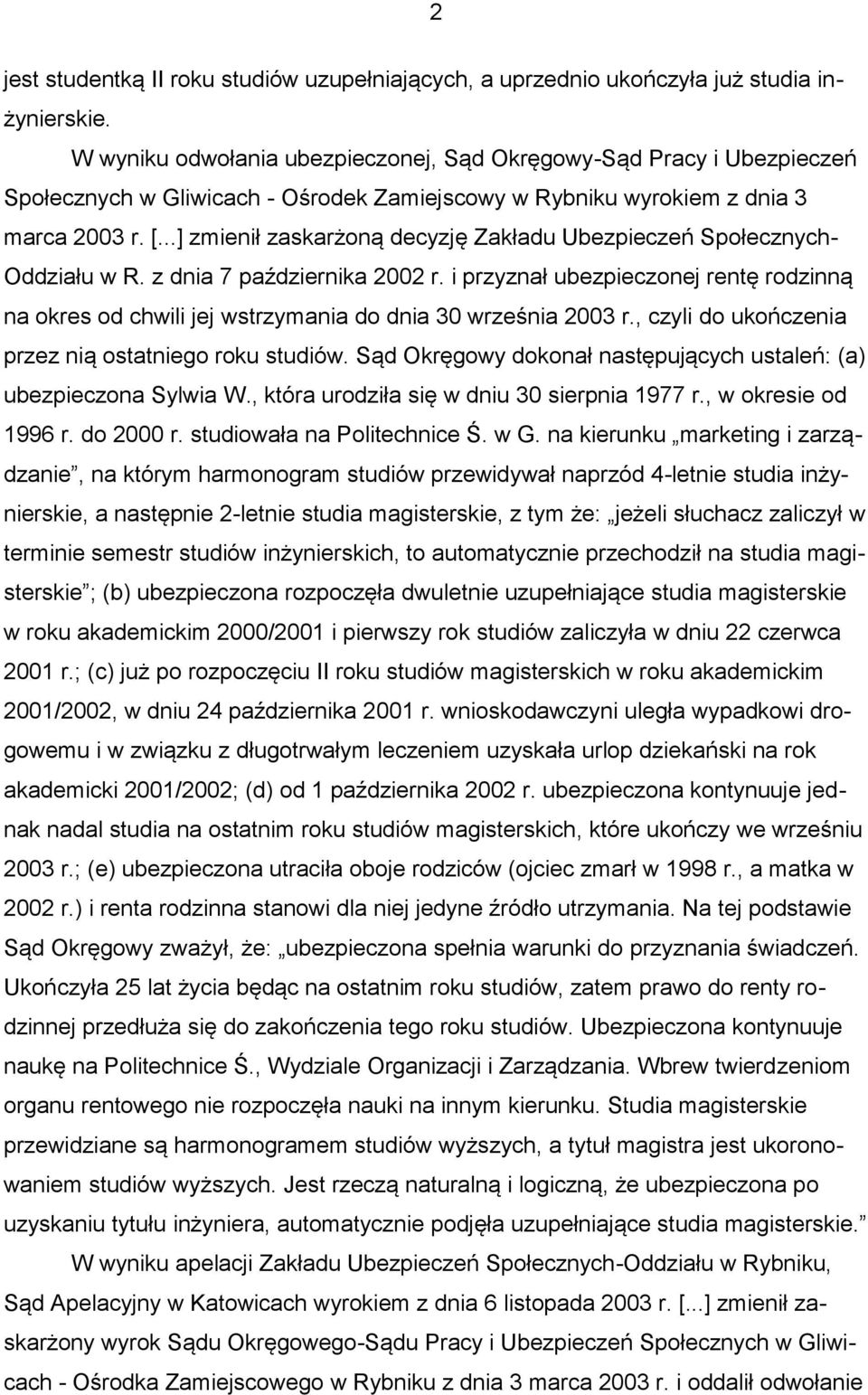 ..] zmienił zaskarżoną decyzję Zakładu Ubezpieczeń Społecznych- Oddziału w R. z dnia 7 października 2002 r.