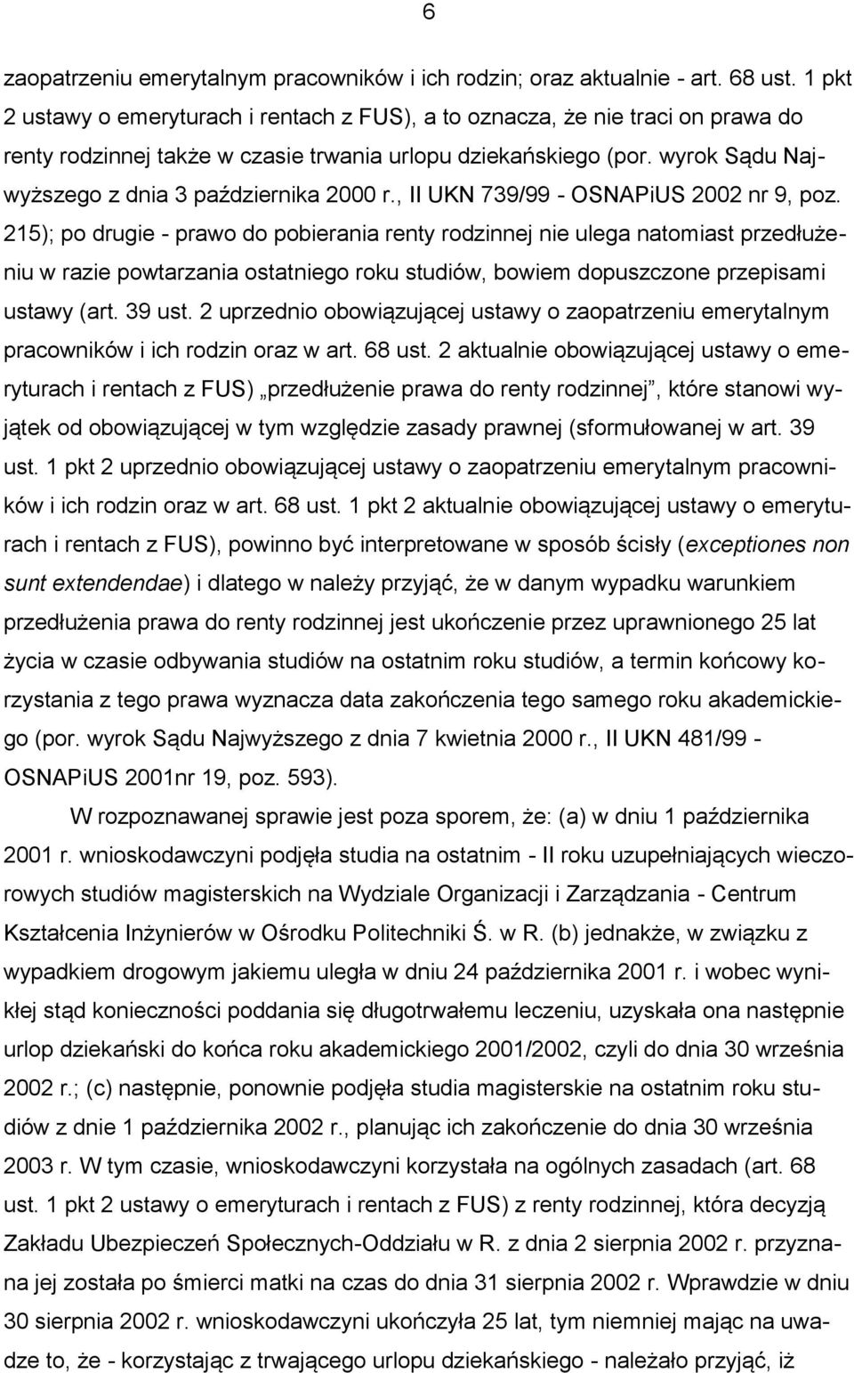 wyrok Sądu Najwyższego z dnia 3 października 2000 r., II UKN 739/99 - OSNAPiUS 2002 nr 9, poz.