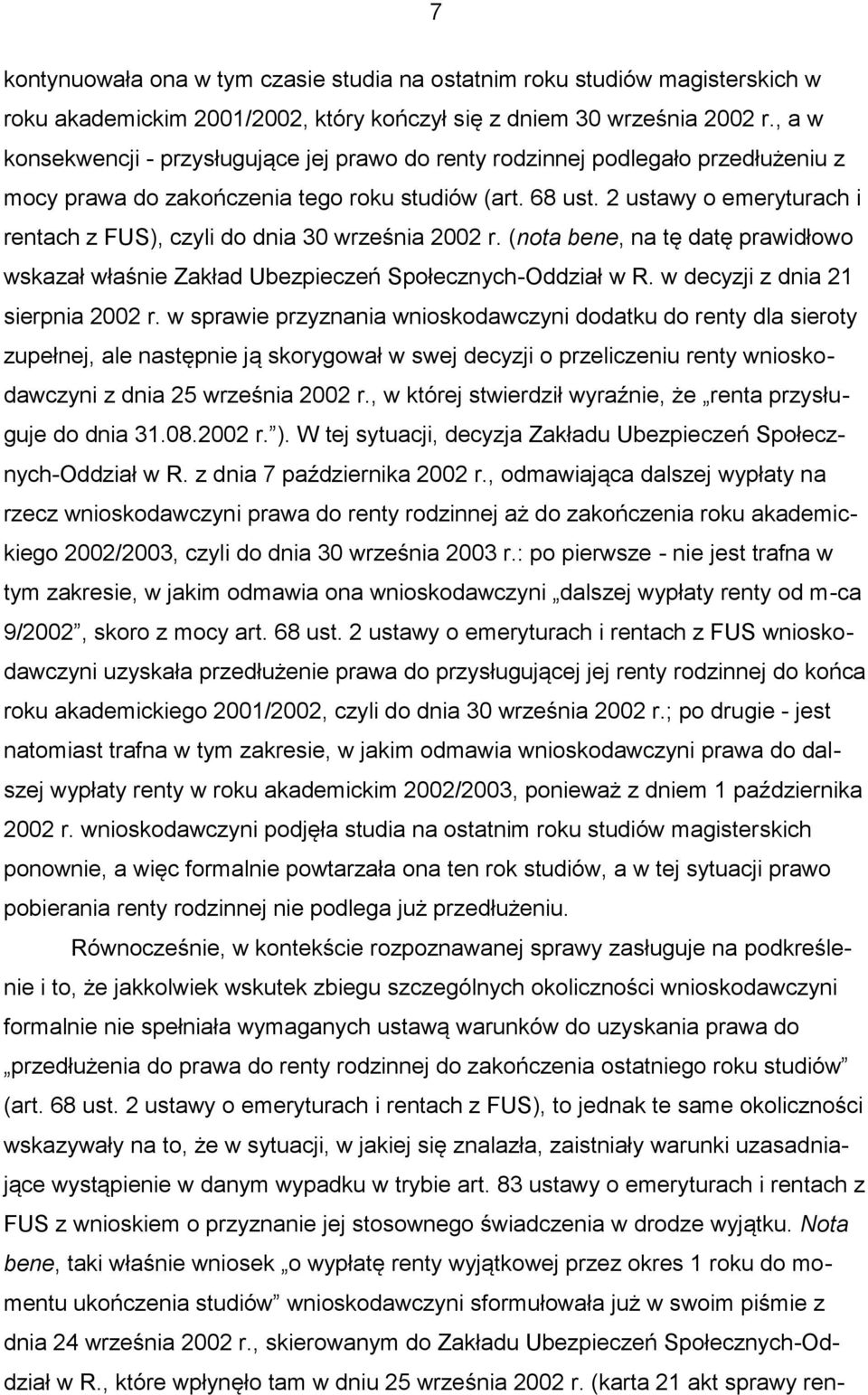 2 ustawy o emeryturach i rentach z FUS), czyli do dnia 30 września 2002 r. (nota bene, na tę datę prawidłowo wskazał właśnie Zakład Ubezpieczeń Społecznych-Oddział w R.