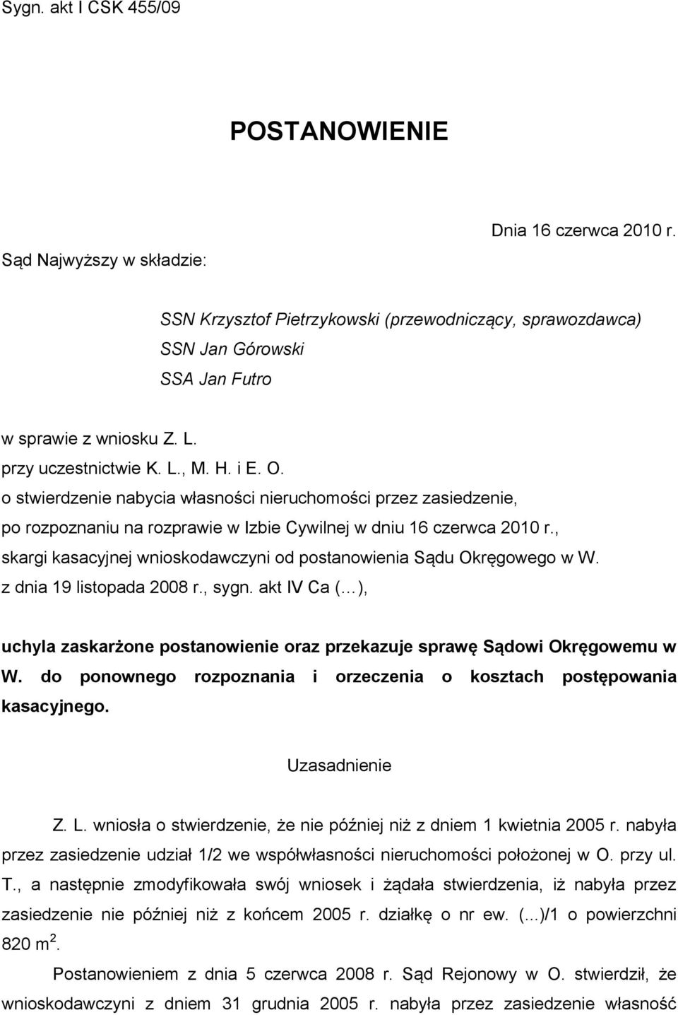 , skargi kasacyjnej wnioskodawczyni od postanowienia Sądu Okręgowego w W. z dnia 19 listopada 2008 r., sygn.