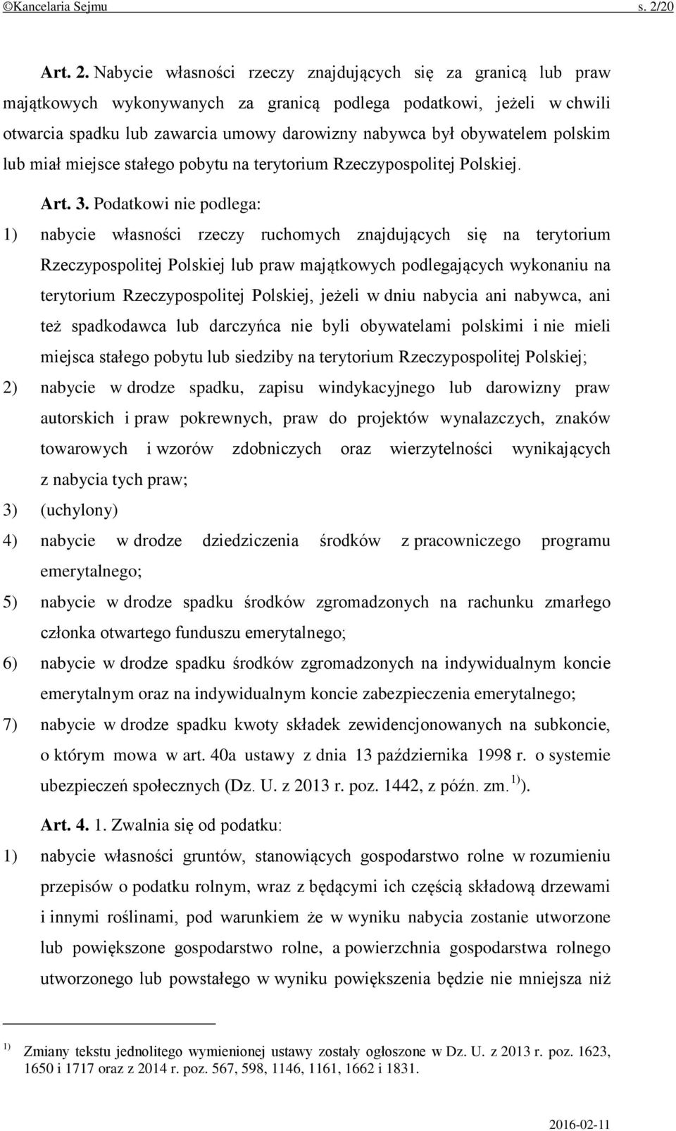 Nabycie własności rzeczy znajdujących się za granicą lub praw majątkowych wykonywanych za granicą podlega podatkowi, jeżeli w chwili otwarcia spadku lub zawarcia umowy darowizny nabywca był