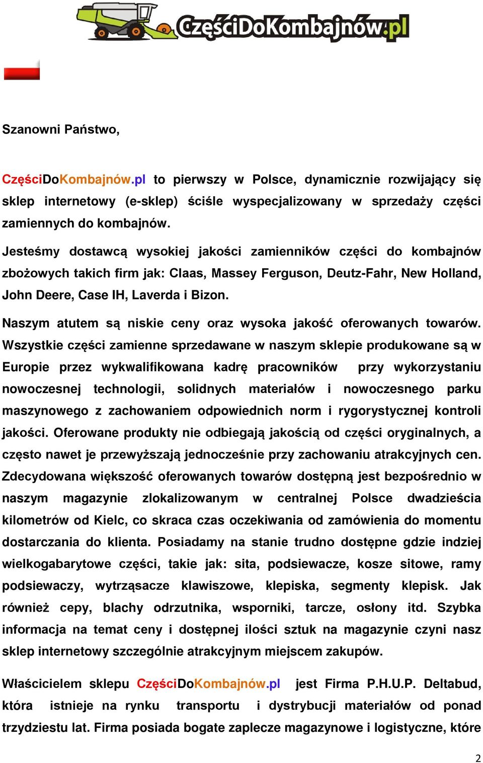 Naszym atutem są niskie ceny oraz wysoka jakość oferowanych towarów.