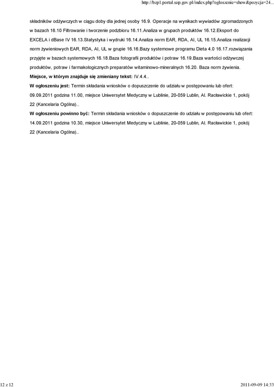 0 16.17.rozwiązania przyjęte w bazach systemowych 16.18.Baza fotografii produktów i potraw 16.19.Baza wartości odżywczej produktów, potraw i farmakologicznych preparatów witaminowo-mineralnych 16.20.