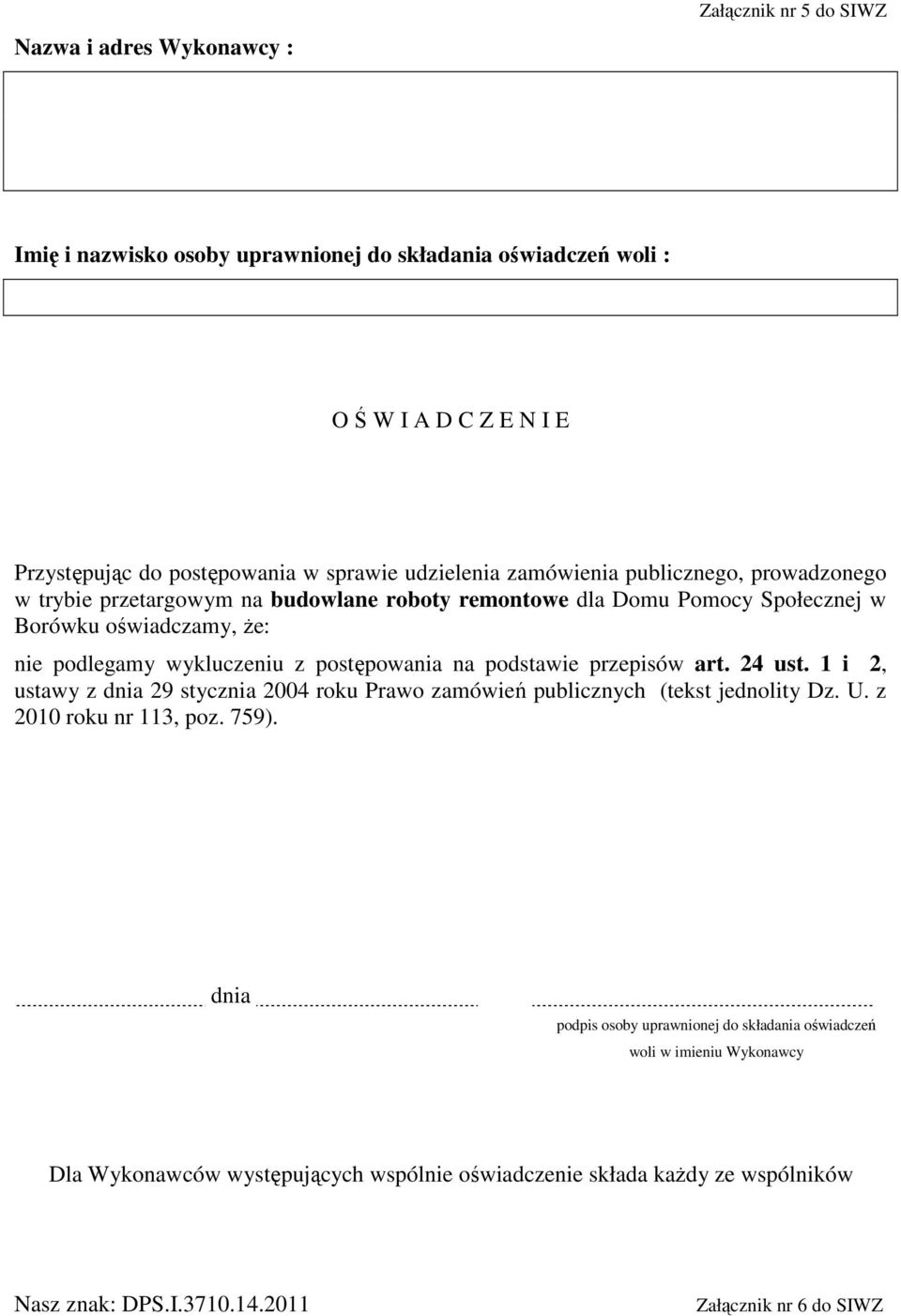 postępowania na podstawie przepisów art. 24 ust. 1 i 2, ustawy z dnia 29 stycznia 2004 roku Prawo zamówień publicznych (tekst jednolity Dz. U. z 2010 roku nr 113, poz. 759).