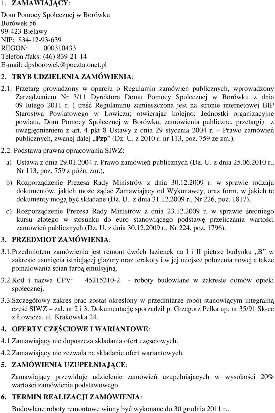 ( treść Regulaminu zamieszczona jest na stronie internetowej BIP Starostwa Powiatowego w Łowiczu; otwierając kolejno: Jednostki organizacyjne powiatu, Dom Pomocy Społecznej w Borówku, zamówienia